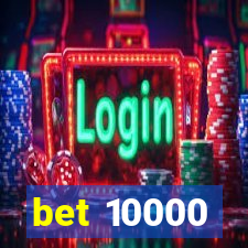 bet 10000